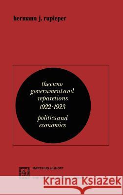 The Cuno Government and Reparations 1922-1923: Politics and Economics Rupieper, H. J. 9789024721146 Springer - książka