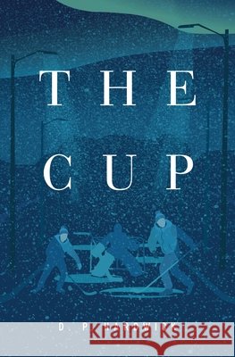 The Cup D. P. Hardwick 9781639883264 Atmosphere Press - książka