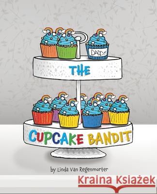 The Cupcake Bandit Linda Va Susan Lavalley Lauren H. Driscoll 9780999431498 Wow! Publishing and Distribution - książka