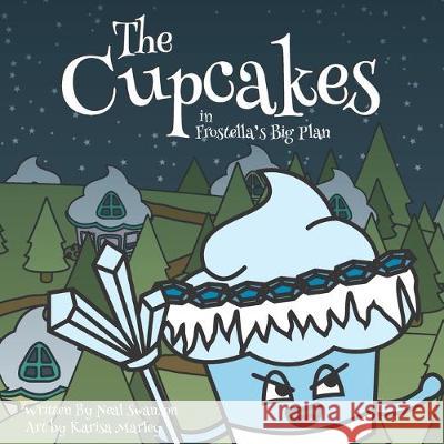 The Cupcakes in Frostella's Big Plan Karisa Marley Neal Swanson 9780988335028 Wear Cupcakes, LLC - książka