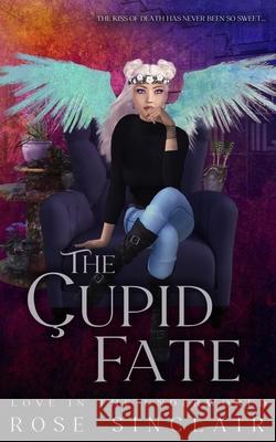 The Cupid Fate Rose Sinclair   9798376429464 Independently Published - książka