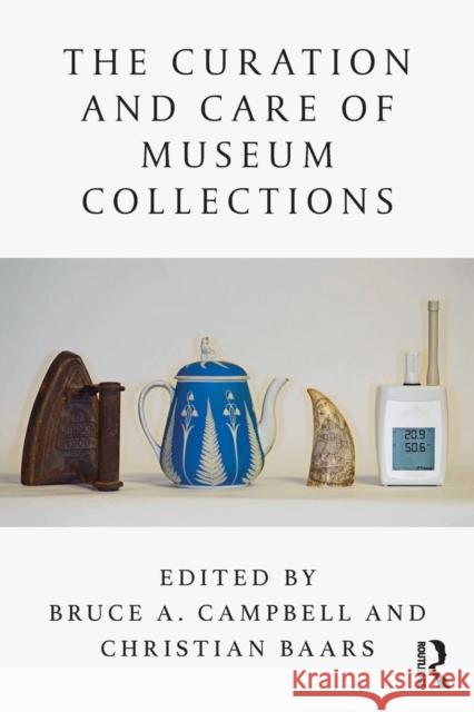 The Curation and Care of Museum Collections: Reinventing Self and Nation Campbell, Bruce 9781138589216 Routledge - książka