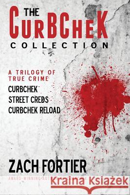 The Curbchek Collection: A Trilogy of True Crime Zach Fortier Blue Harvest Creative 9780615966830 Steele Shark Press - książka