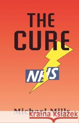 The Cure Michael Mills 9781425110673 Trafford Publishing - książka