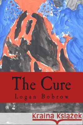 The Cure Logan Bobrow 9781494444679 Createspace Independent Publishing Platform - książka