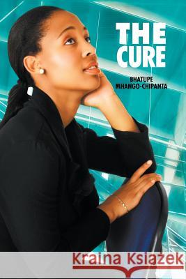 The Cure Bhatupe Mhango-Chipanta 9781628579888 Strategic Book Publishing - książka