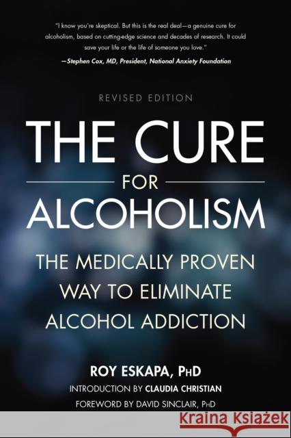 The Cure for Alcoholism: The Medically Proven Way to Eliminate Alcohol Addiction Eskapa, Roy 9781937856137  - książka