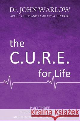 The C.U.R.E For Life: Part Three; Biblical Foundations John M. Warlow 9781925680331 Ocean Reeve Publishing - książka