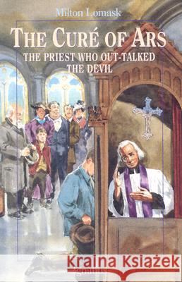 The Cure of Ars: The Priest Who Out-Talked the Devil Milton Lomask 9780898706000 Ignatius Press - książka