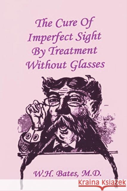 The Cure of Imperfect Sight by Treatment Without Glasses William Horati 9781773237817 Must Have Books - książka