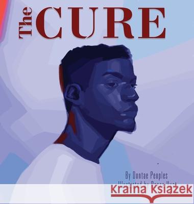 The Cure: The Ambiguity of Love Dontae Peoples Renee Hunt 9780578836959 73 Homage - książka