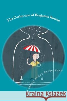 The Curios case of Benjamin Button Fitzgerald, F. Scott 9781976249822 Createspace Independent Publishing Platform - książka