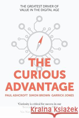 The Curious Advantage Paul Ashcroft Simon Brown Garrick Jones 9781648713514 Laiki Publishing - książka