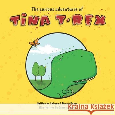 The Curious Adventures of Tina T-Rex: A Learning Toolkit Story George Mayou Shireen &. Danny Baker 9780646847917 Learning Toolkit Productions - książka