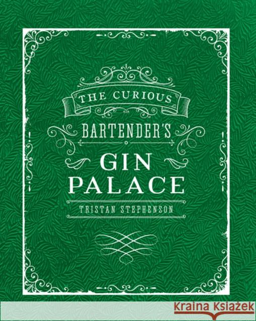 The Curious Bartender's Gin Palace Tristan Stephenson 9781849757010 Ryland Peters & Small - książka