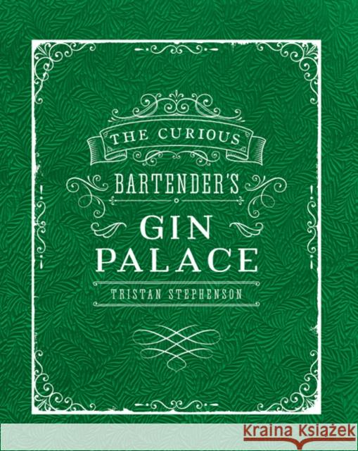 The Curious Bartender's Gin Palace Tristan Stephenson 9781849757010 Ryland, Peters & Small Ltd - książka