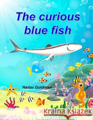 The Curious Blue Fish Nadav Goldman 9781091855137 Independently Published - książka