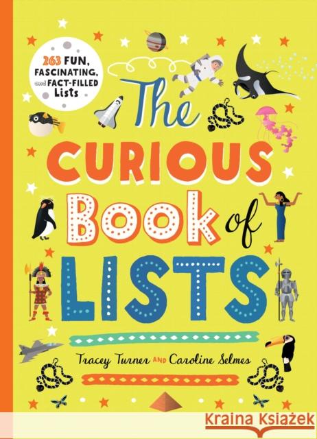 The Curious Book of Lists: 263 Fun, Fascinating, and Fact-Filled Lists Tracey Turner Caroline Selmes 9780753476666 Kingfisher - książka