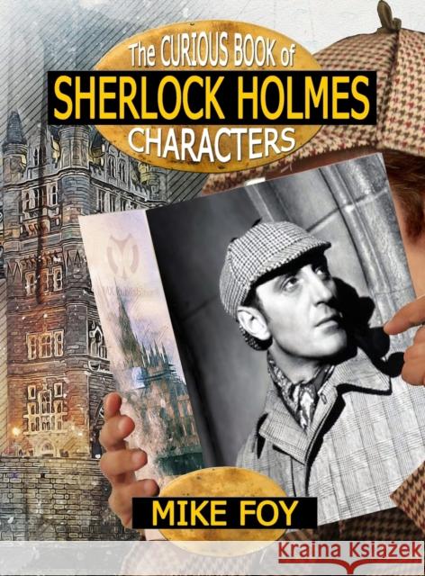 The Curious Book of Sherlock Holmes Characters Mike Foy 9781787056763 MX Publishing - książka