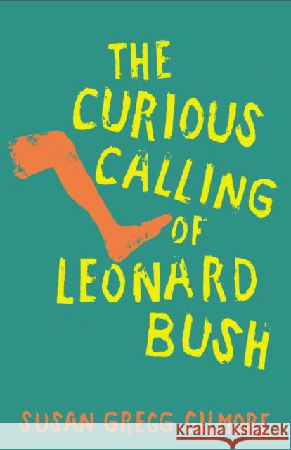 The Curious Calling of Leonard Bush Susan Gregg Gilmore 9781958888551 Blair - książka