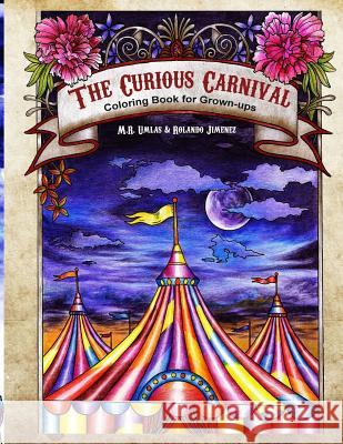 The Curious Carnival: Coloring Book for Grown-ups Jimenez, Rolando 9781539991571 Createspace Independent Publishing Platform - książka