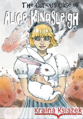 The Curious Case of Alice Kingsleigh Stu Perrins Mikolaj Ostapiuk 9781918052053 Markosia Enterprises - książka