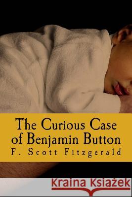 The Curious Case of Benjamin Button F. Scott Fitzgerald 9781500742348 Createspace Independent Publishing Platform - książka