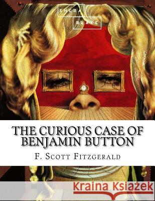 The Curious Case of Benjamin Button F. Scott Fitzgerald 9781548475468 Createspace Independent Publishing Platform - książka