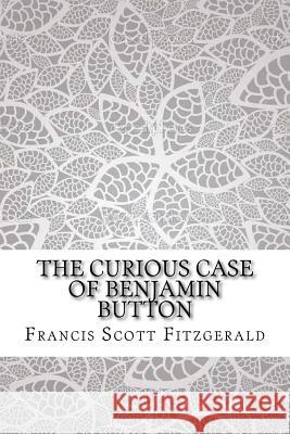 The Curious Case of Benjamin Button F. Scott Fitzgerald 9781727893809 Createspace Independent Publishing Platform - książka