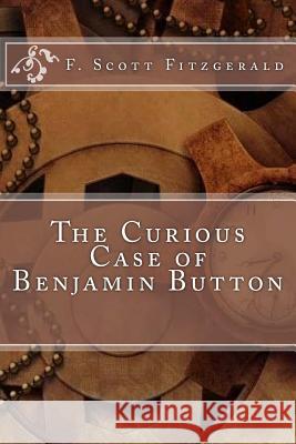 The Curious Case of Benjamin Button F. Scot 9781987712407 Createspace Independent Publishing Platform - książka