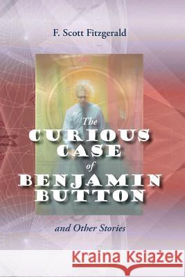 The Curious Case of Benjamin Button and Other Stories F. Scott Fitzgerald 9781627300520 Stonewell Press - książka