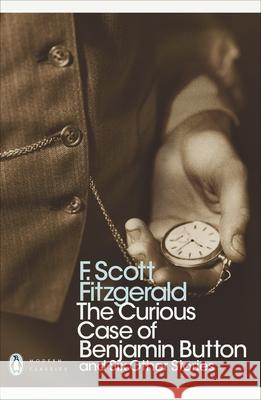 The Curious Case of Benjamin Button: And Six Other Stories Fitzgerald F.Scott 9780141190198 PENGUIN UK - książka