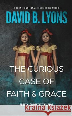 The Curious Case of Faith & Grace David B. Lyons 9781916051850 David B. Lyons - książka