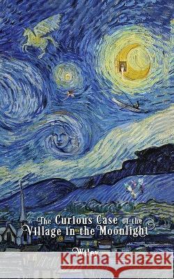 The Curious Case of the Village in the Moonlight Steve Wiley   9781735304649 Lavender Line Press LLC - książka