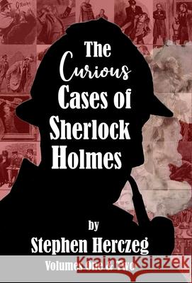 The Curious Cases of Sherlock Holmes - Volumes 1 and 2 Stephen Herczeg 9781787057647 MX Publishing - książka