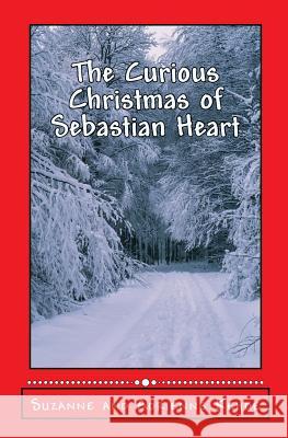 The Curious Christmas of Sebastian Hear Suzanne and Adrienne Kehde 9781508680451 Createspace - książka