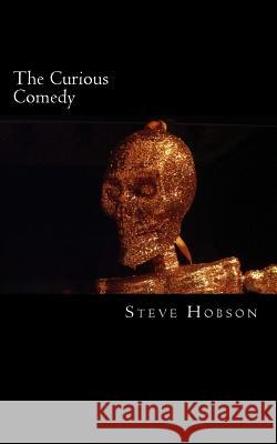 The Curious Comedy: Memoires of a Mediocre Man Steve Hobson 9781543218954 Createspace Independent Publishing Platform - książka