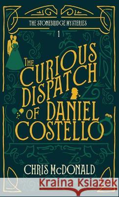 The Curious Dispatch of Daniel Costello Chris McDonald 9781914480478 Red Dog Press - książka