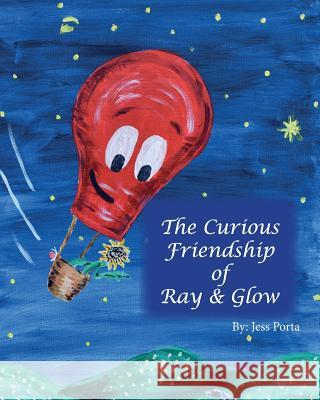 The Curious Friendship of Ray and Glow Jess Porta 9781545494066 Createspace Independent Publishing Platform - książka