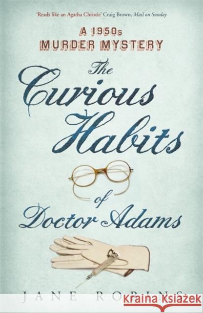 The Curious Habits of Dr Adams: A 1950s Murder Mystery Jane Robins 9781848544727  - książka