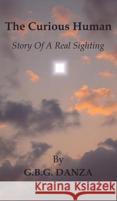 The Curious Human: Story Of A Real Sighting G. B. G. Danza 9781918002140 Woodbridge Publishers - książka