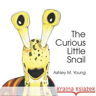 The Curious Little Snail Ashley M Young 9781942624363 Crystal Publishing LLC - książka