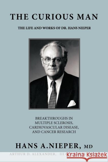 The Curious Man: The Life and Works of Dr. Hans Nieper Nieper, Hans A. 9781449067526 Authorhouse - książka