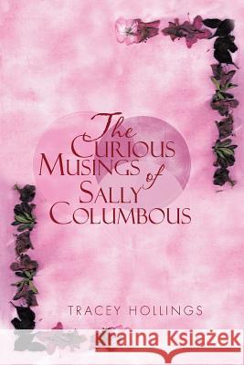 The Curious Musings of Sally Columbous Tracey Hollings 9781493131358 Xlibris Corporation - książka