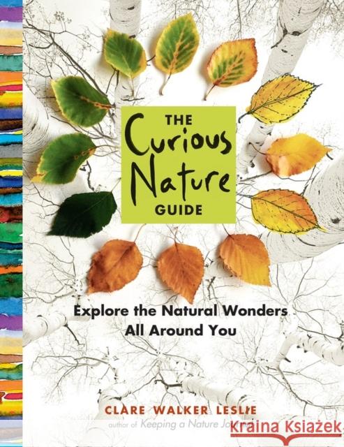 The Curious Nature Guide: Explore the Natural Wonders All Around You Clare Walker Leslie 9781612125091 Storey Publishing - książka