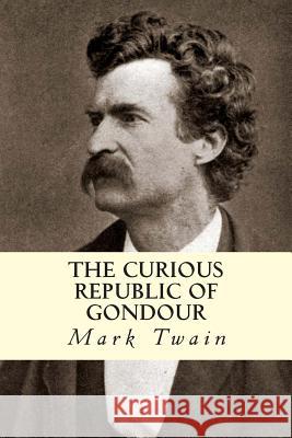 The Curious Republic of Gondour Mark Twain 9781500497859 Createspace - książka