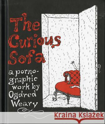 The Curious Sofa: A Pornographic Work by Ogdred Weary Edward Gorey 9780151003075 Harcourt - książka