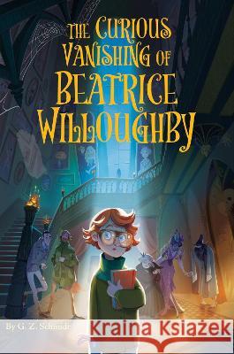 The Curious Vanishing of Beatrice Willoughby G. Z. Schmidt 9780823450732 Holiday House - książka