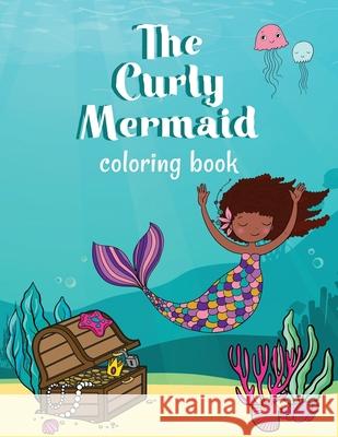 The Curly Mermaid Coloring Book: Celebrate curly hair with mermaids! Theme Party 9798511887074 Independently Published - książka