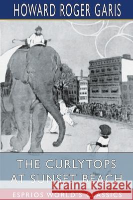 The Curlytops at Sunset Beach (Esprios Classics) Howard Roger Garis 9781006824807 Blurb - książka